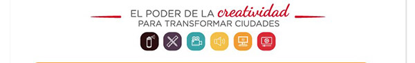 EL PODER DE LA creatividad
PARA TRANSFORMAR CIUDADES