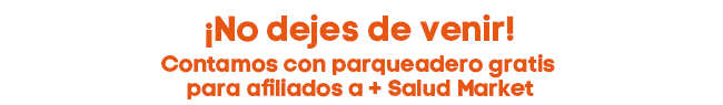 ¡No dejes de venir!
Contamos con parqueadero gratis
para afiliados a saludmarket