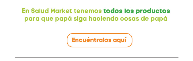 En Salud Market tenemos todos los productos
para que papá siga haciendo cosas de papá
Encuéntralos aquí 