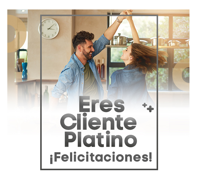 Eres Cliente Platino ¡Felicitaciones!