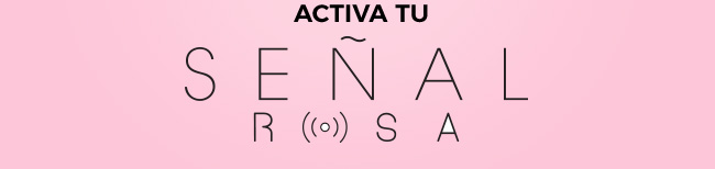 ACTIVA TU SEÑAL ROSA