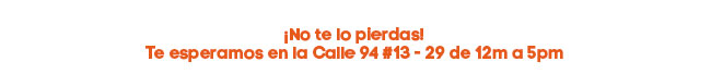 ¡No te lo pierdas!
Te esperamos en la Calle 94 #13 - 29 de 12m a 5pm