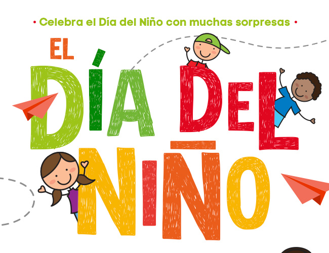 Celebra el Día del Niño con muchas sorpresas - EL DÍA DEL NIÑO