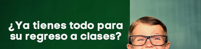 ¿Ya tienes todo para
su regreso a clases?