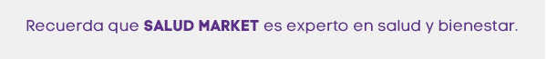 Recuerda que SALUD MARKET es experto en salud y bienestar.