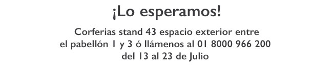 ¡Lo esperamos! Corferias stand 43 espacio exterior entre el pabellón 1 y 3 ó llámenos al 01 8000 966 200  del 13 al 23 de Julio 