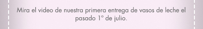Mira el video de nuestra primera entrega de vasos de leche el pasado 1° de julio.