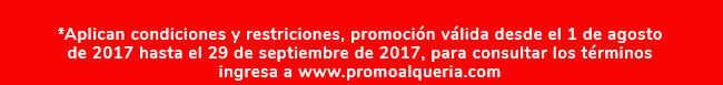 *Aplican condiciones y restriciones, promoción válida desde el 1 de agosto
de 2017 hasta el 29 de septiembre de 2017, para consultar los términos ingresa a www.promoalqueria.com