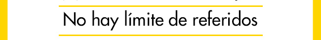 No hay límite de referidos