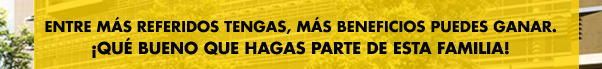 ENTRE MÁS REFERIDOS TENGAS, MÁS BENEFICIOS PUEDES GANAR. ¡QUÉ BUENO QUE HAGAS PARTE DE ESTA FAMILIA!