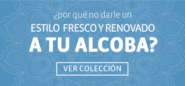 ¿por qué no darle un ESTILO FRESCO Y RENOVADO A TU ALCOBA? - VER COLECCIÓN -