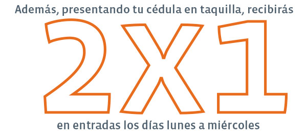 Además, presentando tu cédula en taquilla, recibirás 2x1 en entradas a los días lunes a miércoles