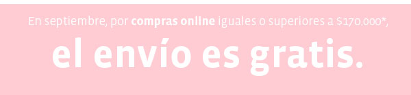 En septiembre, por compras online iguales o superiores a $170.000*, el envío es gratis.