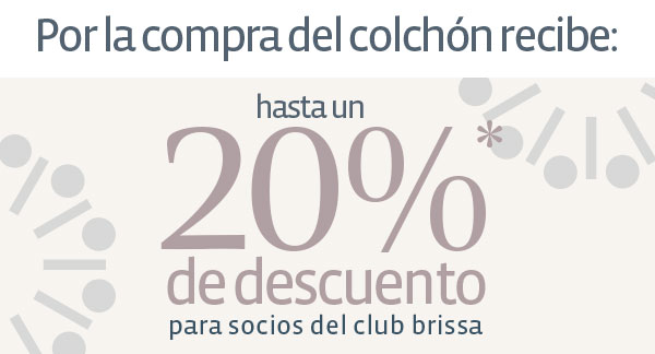 Por la compra del colchón recibe: hasta 20% de descuento para socios del club brisssa