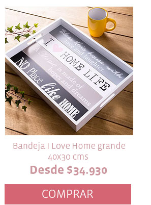 Bandeja I Love Home grande 40x30 cms Desde $34.930 COMPRAR