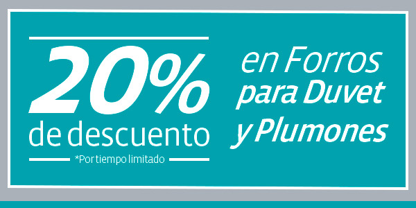 20% de descuento *Por tiempo limitado en Forros para Duvet y Plumones