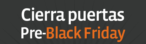 Cierra puertas
Pre-Black Friday