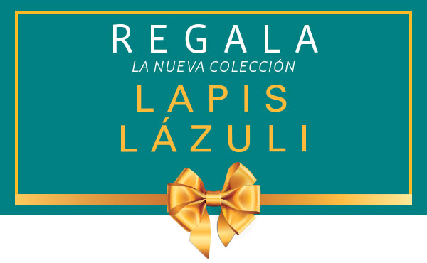 REGALA LA NUEVA COLECCIÓN LAPIS LÁZULI