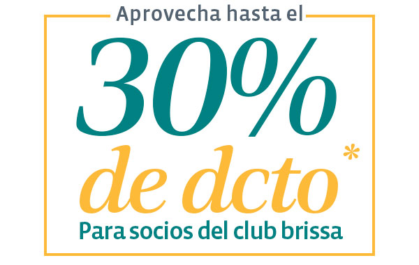 Aprovecha hasta el 30% de dcto Para socios del club brissa