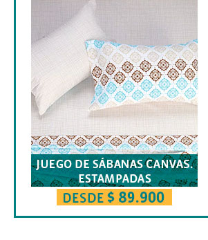 JUEGO DE SÁBANAS CANVAS.
ESTAMPADAS
DESDE $ 89.900