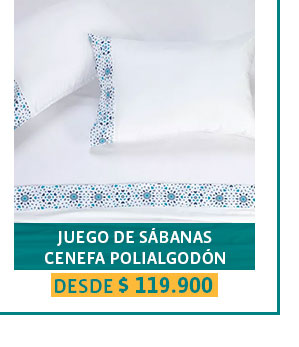 JUEGO DE SÁBANAS
CENEFA POLIALGODÓN
DESDE $ 119.900