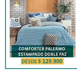 COMFORTER PALERMO.
ESTAMPADO DOBLE FAZ
DESDE $ 129.900