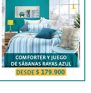 COMFORTER Y JUEGO
DE SÁBANAS RAYAS AZUL
DESDE $ 179.900