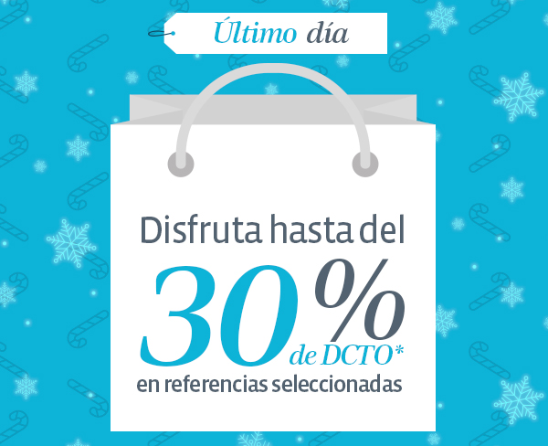 Último día Disfruta hasta del 30% de DCTO* en referencias seleccionadas