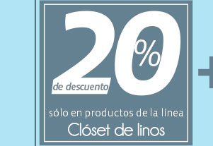 20% de descuento sólo en productos de la línea Clóset de linos