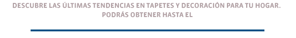 descubre las últimas tendencias en tapetes y decoración para tu hogar. 
podrás obtener hasta el