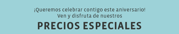 ¡Queremos celebrar contigo este aniversario!
Ven y disfruta de nuestros - PRECIOS ESPECIALES