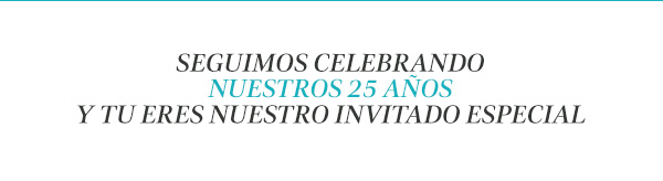 Seguimos celebrando nuestros 25 años y tu eres nuestro invitado especial