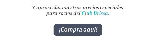 Y aprovecha nuestros precios especiales para socios del Club Brissa ¡Te esperamos!