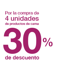 Por la compra de 4 unidades de productos de cama 30% de descuento