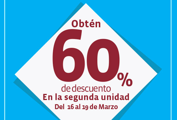 Obtèn 60% de descuento En la segunda unidad Del 16 al 19 de Marzo