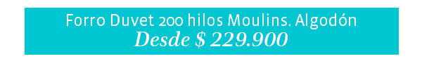 Forro Duvet 200 hilos Moulins. Algodón Desde $229.000