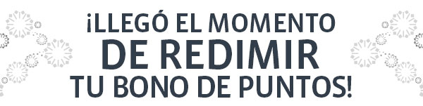 ¡LLEGÓ EL MOMENTO DE REDIMIR TU BONO DE PUNTOS!