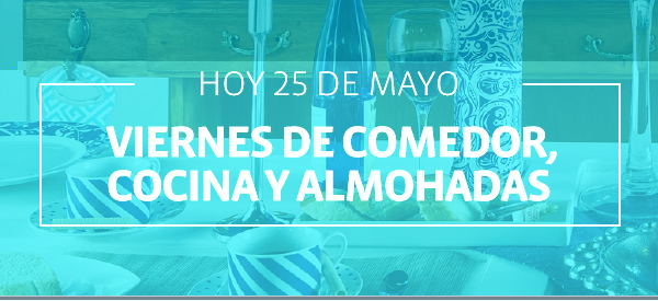 HOY 25 DE MAYO VIERNES DE COMEDOR, COCINA Y ALMOHADAS