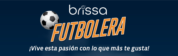 brissa FUTBOLERA ¡Vive esta pasión con lo que más te gusta!