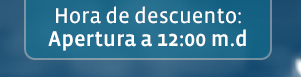 Hora de descuento: Apertura a 12:00 m.d