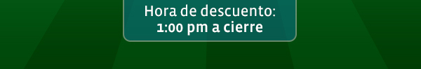 Hora de descuento 1:00 pm a cierre