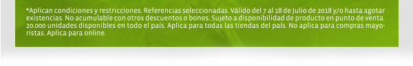 *Aplican condiciones y restricciones. Refencias seleccionadas.