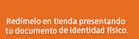 Redímelo en tienda presentando tu documento de identidad físico.