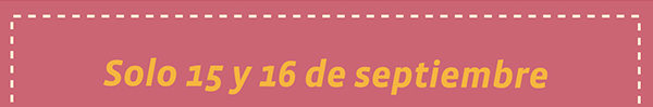 Solo 15 y 16 de septiembre