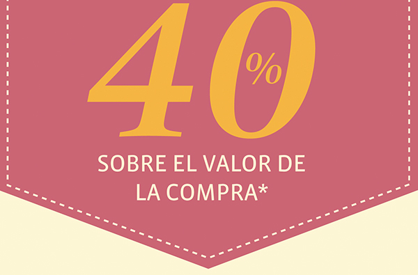 40% sobre el valor de la compra*