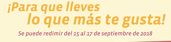 ¡Para que lleves lo que más te gusta! Se puede redimir del 15-17 de septiembre de 2018