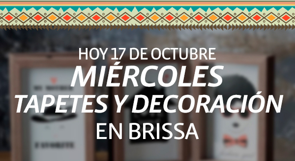 Hoy 17 de octubre, Mircoles tapetes y decoracin en brissa