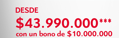 Desde $43.990.900*** con un bono de $10.000.000