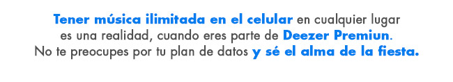 Tener música ilimitada en el celular en cualquier lugar
es una realidad, cuando eres parte de Deezer Premiun.
No te preocupes por tu plan de datos y sé el alma de la fiesta.