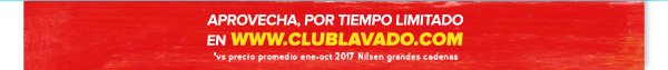 APROVECHA, POR TIEMPO LIMITADO EN WWW.CLUBLAVADO.COM *vs precio promedio ene-oct 2017 Nilsen grandes cadenas